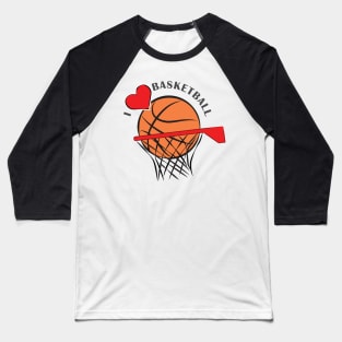 I Love Basketball Baseball T-Shirt